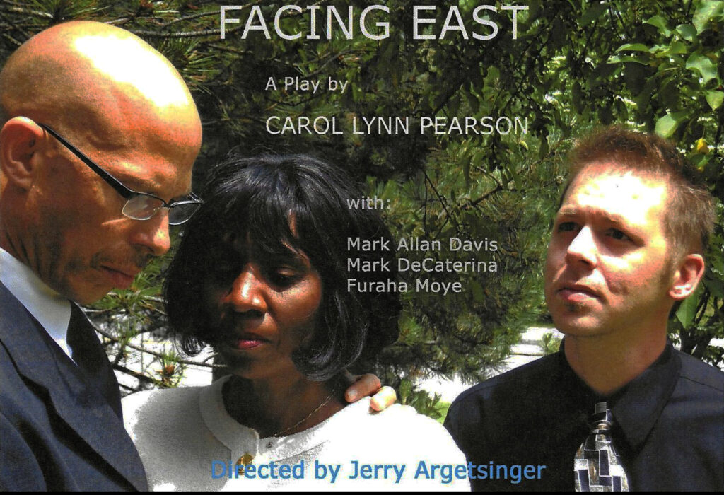 Facing East a Play by Carol Lynn Pearson, with Mark Allan Davis, Mark DeCaterina, Furaha Moye.  Directed by Jerry Argetsinger.